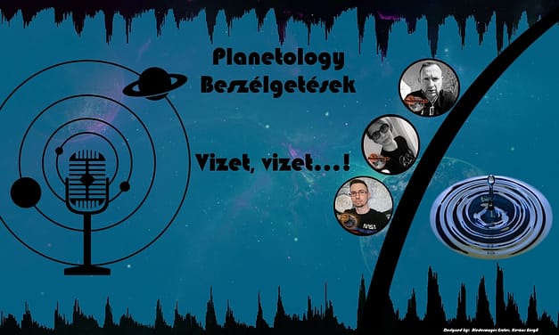 Vizet, vizet…! – Planetology Beszélgetések 5